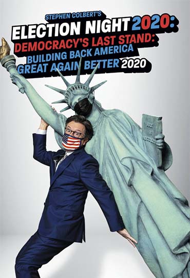 Stephen Colbert's Election Night 2020: Democracy's Last Stand: Building Back America Great Again Better 2020