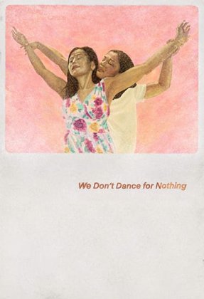 We Don't Dance for Nothing